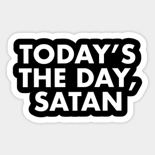 Today's the day, Satan Sticker